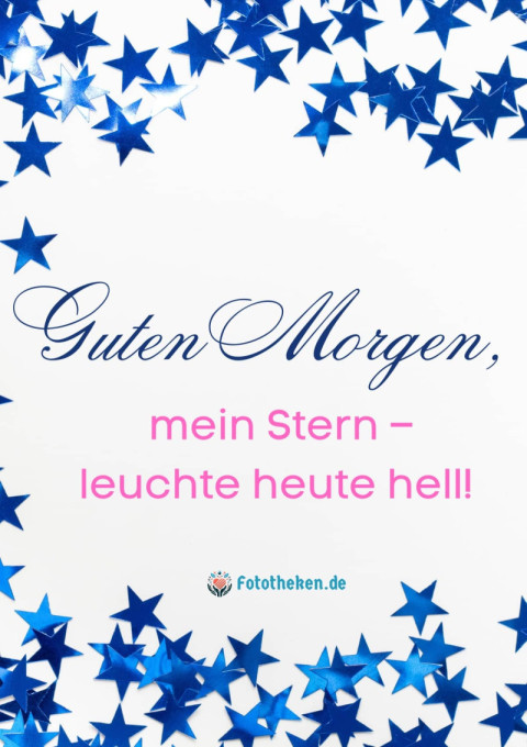 Guten Morgen, mein Stern – leuchte heute hell!