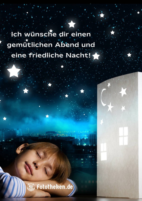 Ich wünsche dir einen gemütlichen Abend und eine friedliche Nacht!