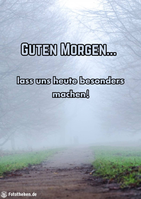 Guten Morgen, lass uns heute besonders machen!