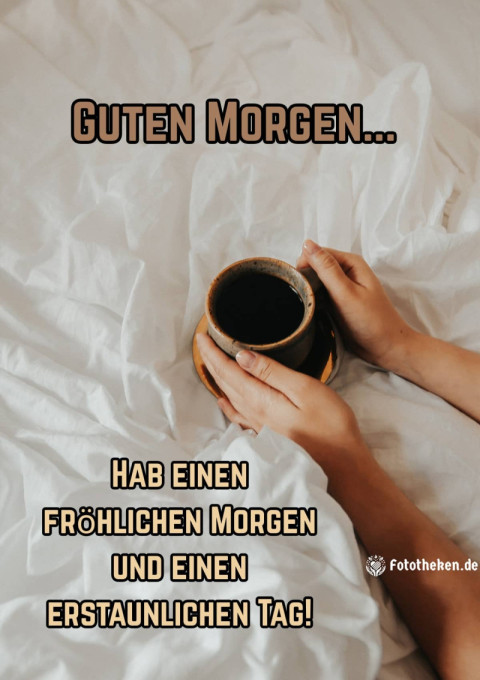 Hab einen fröhlichen Morgen und einen erstaunlichen Tag!