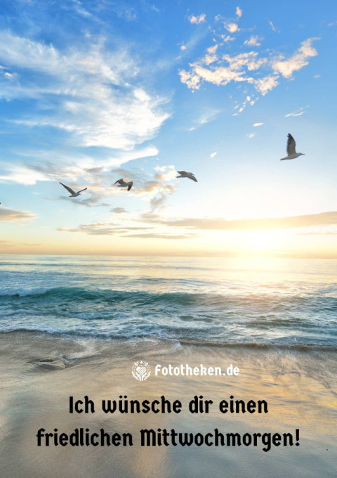 Ich wünsche dir einen friedlichen Mittwochmorgen!