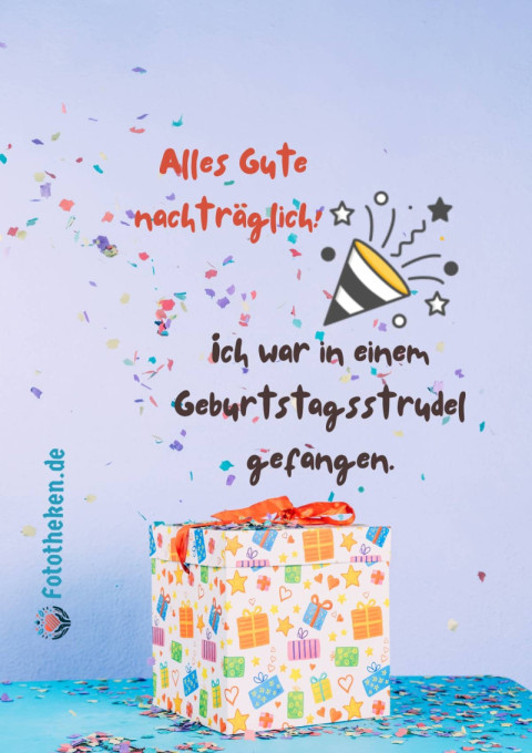Alles Gute nachträglich! Ich war in einem Geburtstagsstrudel gefangen