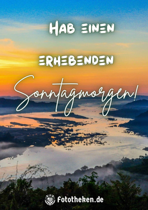 Hab einen erhebenden Sonntagmorgen!