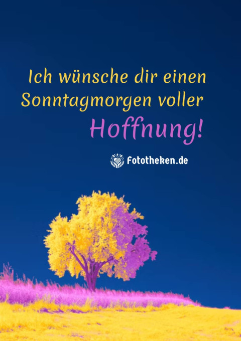 Ich wünsche dir einen Sonntagmorgen voller Hoffnung!