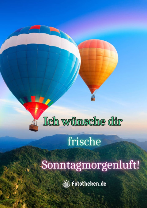 Ich wünsche dir frische Sonntagmorgenluft!
