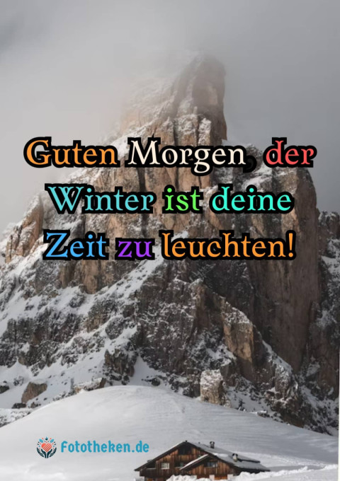 Guten Morgen, der Winter ist deine Zeit zu leuchten!