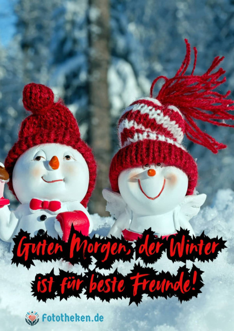 Guten Morgen, der Winter ist für beste Freunde!