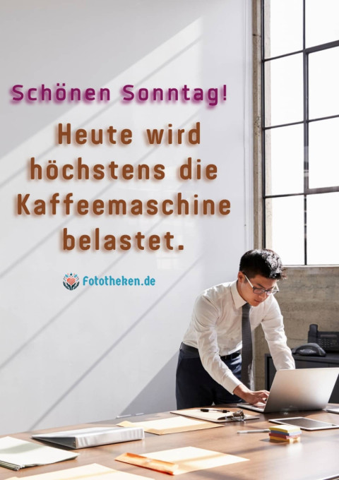 Schönen Sonntag! Heute wird höchstens die Kaffeemaschine belastet