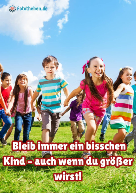 Bleib immer ein bisschen Kind – auch wenn du größer wirst!
