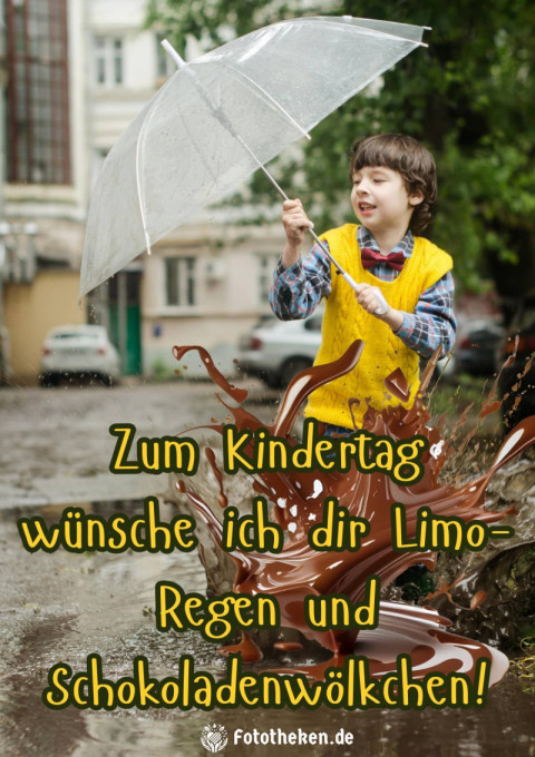 Zum Kindertag wünsche ich dir Limo Regen und Schokoladenwölkchen!