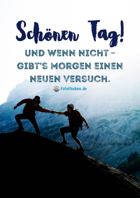 Schönen Tag! Und wenn nicht – gibt’s morgen einen neuen Versuch