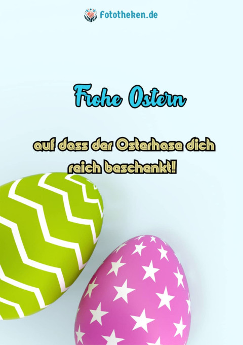 Frohe Ostern – auf dass der Osterhase dich reich beschenkt!