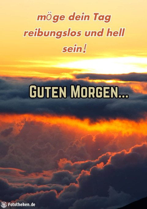 Guten Morgen, möge dein Tag reibungslos und hell sein!