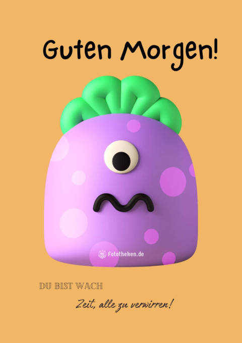 Guten Morgen! Du bist wach – Zeit, alle zu verwirren!
