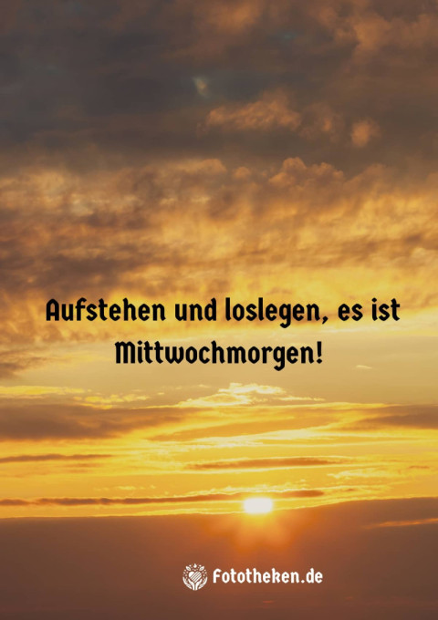 Aufstehen und loslegen, es ist Mittwochmorgen!