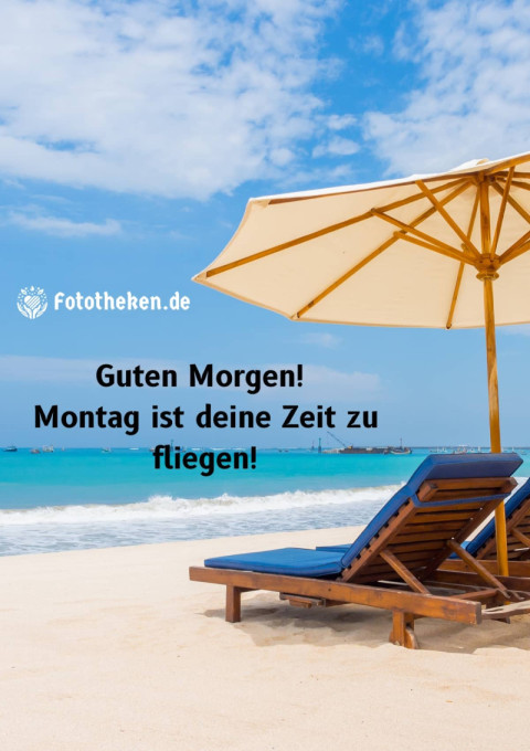 Guten Morgen! Montag ist deine Zeit zu fliegen!