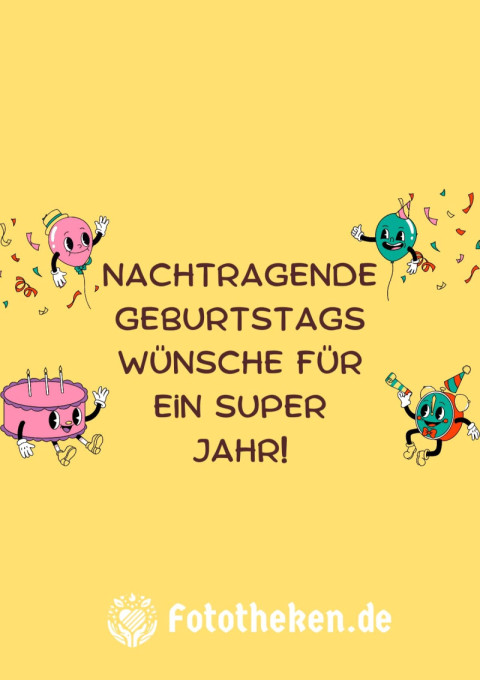 Nachtragende Geburtstagswünsche für ein super Jahr!
