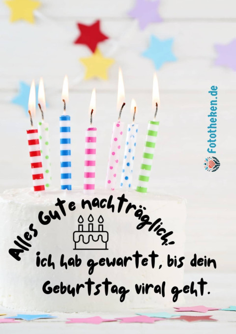 Alles Gute nachträglich! Ich hab gewartet, bis dein Geburtstag viral geht