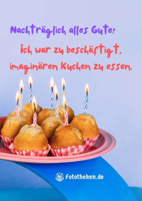 Nachträglich alles Gute! Ich war zu beschäftigt, imaginären Kuchen zu essen