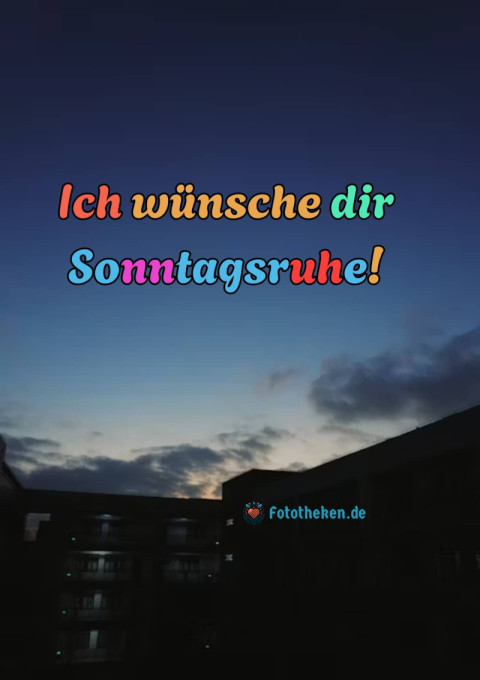 Ich wünsche dir Sonntagsruhe!