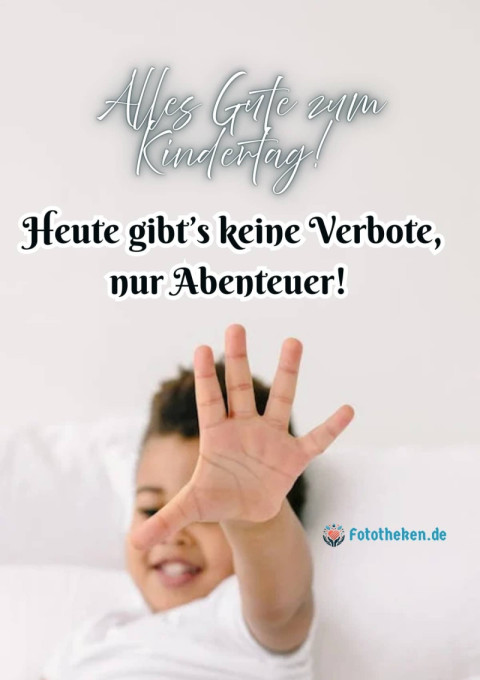 Alles Gute zum Kindertag! Heute gibt’s keine Verbote, nur Abenteuer!