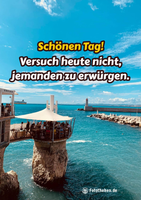 Schönen Tag! Versuch heute nicht, jemanden zu erwürgen