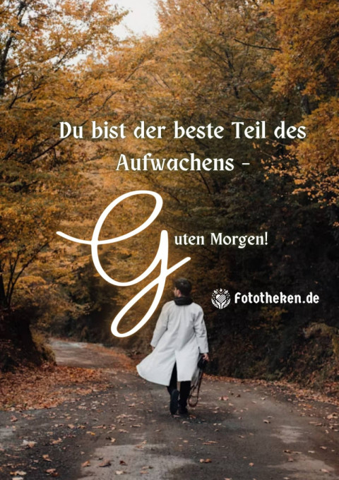 Du bist der beste Teil des Aufwachens – Guten Morgen!