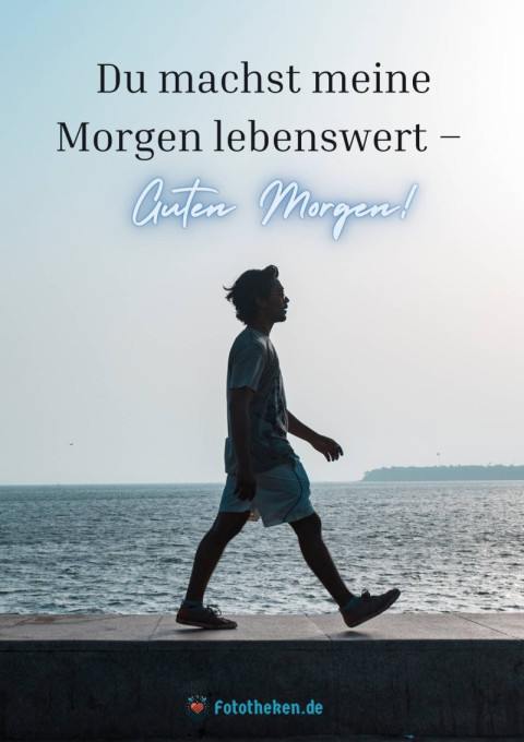 Du machst meine Morgen lebenswert – Guten Morgen!