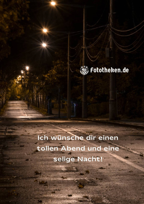 Ich wünsche dir einen tollen Abend und eine selige Nacht!