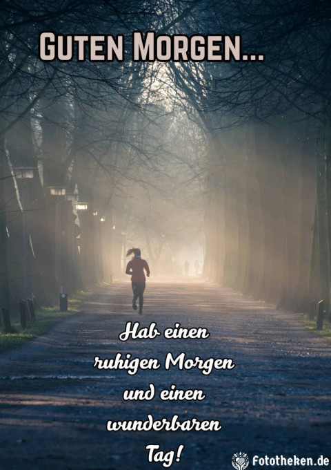 Hab einen ruhigen Morgen und einen wunderbaren Tag!