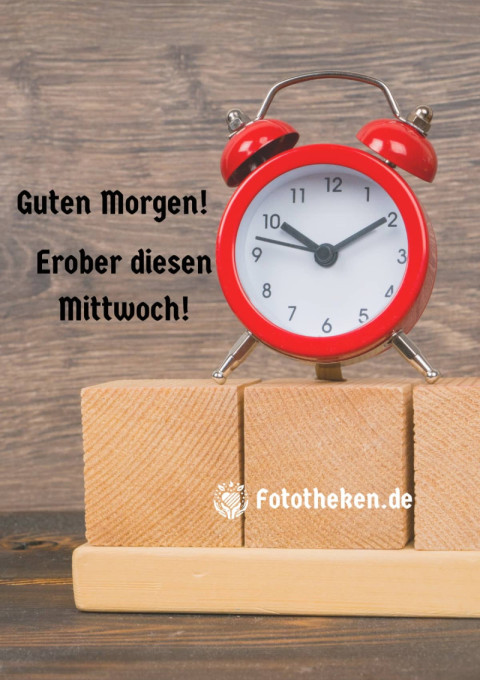 Guten Morgen! Erober diesen Mittwoch!
