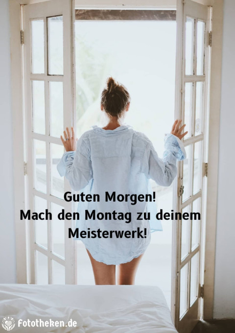 Guten Morgen! Mach den Montag zu deinem Meisterwerk!