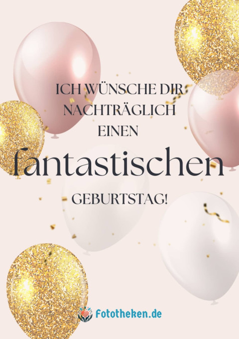 Ich wünsche dir nachträglich einen fantastischen Geburtstag!