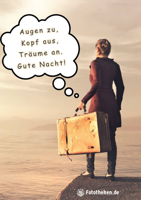 Augen zu, Kopf aus, Träume an  Gute Nacht!
