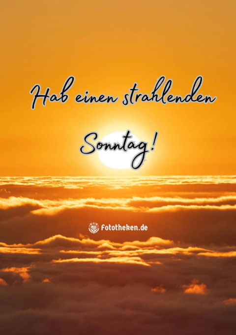Hab einen strahlenden Sonntag!