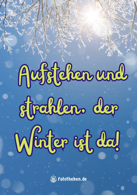 Aufstehen und strahlen, der Winter ist da!
