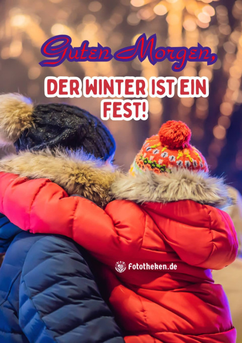 Guten Morgen, der Winter ist ein Fest!