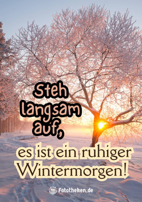 Steh langsam auf, es ist ein ruhiger Wintermorgen!