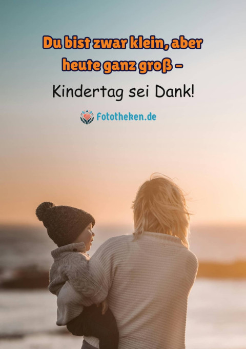 Du bist zwar klein, aber heute ganz groß – Kindertag sei Dank!