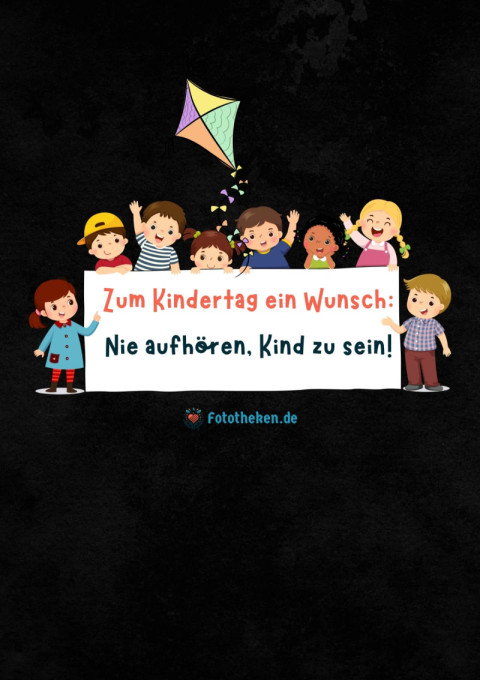 Zum Kindertag ein Wunsch Nie aufhören, Kind zu sein!