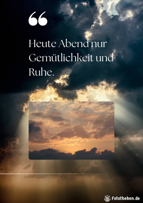 Heute Abend nur Gemütlichkeit und Ruhe