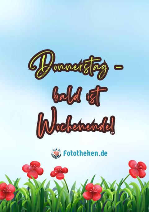 Donnerstag – bald ist Wochenende!