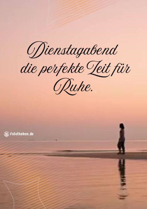 Dienstagabend – die perfekte Zeit für Ruhe