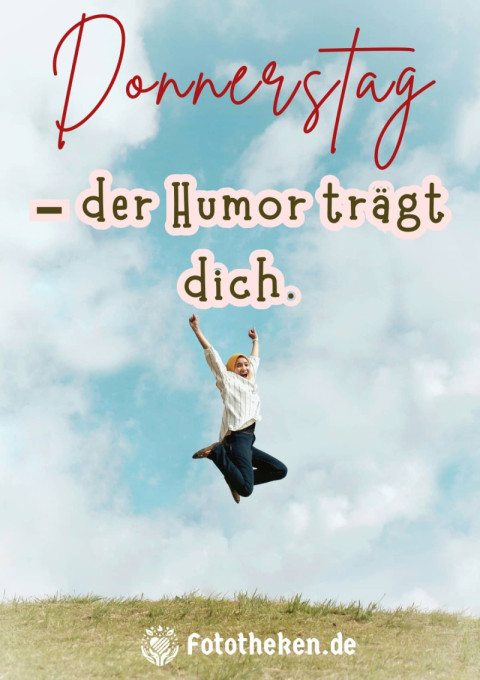 Donnerstag – der Humor trägt dich