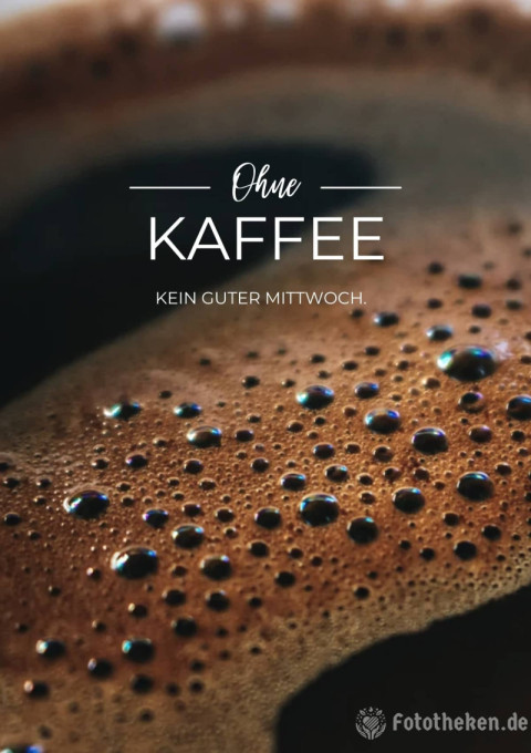 Ohne Kaffee kein guter Mittwoch