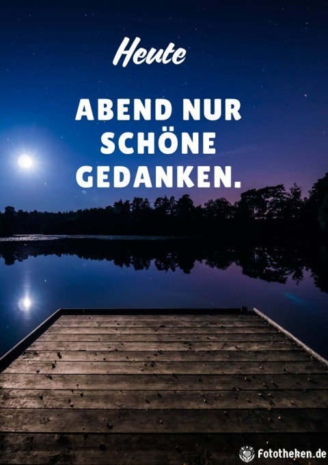 Heute Abend nur schöne Gedanken