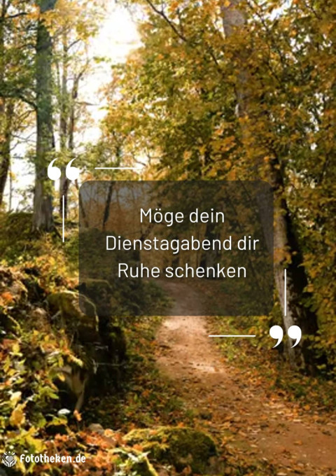 Möge dein Dienstagabend dir Ruhe schenken