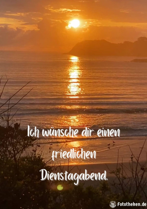 Ich wünsche dir einen friedlichen Dienstagabend
