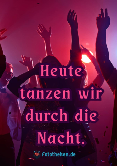 Heute tanzen wir durch die Nacht