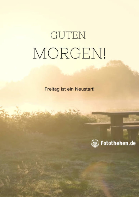 Guten Morgen! Freitag ist ein Neustart!